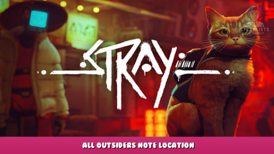 Stray – All Outsiders Note Location 1 - steamlists.com