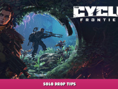 The Cycle: Frontier – Solo Drop Tips 1 - steamlists.com