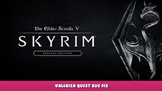The Elder Scrolls V: Skyrim Special Edition – Valerica Quest Bug FIX 1 - steamlists.com