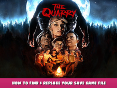 The Quarry – How to find & replace your save game file location 1 - steamlists.com