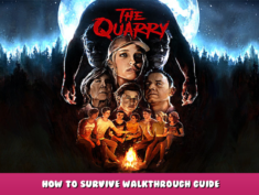 The Quarry – How to Survive Walkthrough Guide 1 - steamlists.com