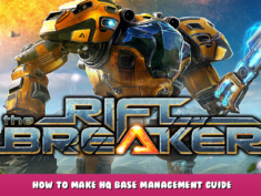 The Riftbreaker – How to Make HQ Base Management Guide 2 - steamlists.com
