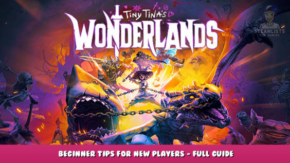 Tiny Tina’s Wonderlands – Beginner Tips for New Players – Full guide 1 - steamlists.com