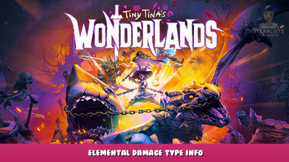 Tiny Tina’s Wonderlands – Elemental Damage Type Info 1 - steamlists.com