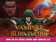 Vampire Survivors – How to Get Great Gospel and Game Killer Achievement Guide 1 - steamlists.com