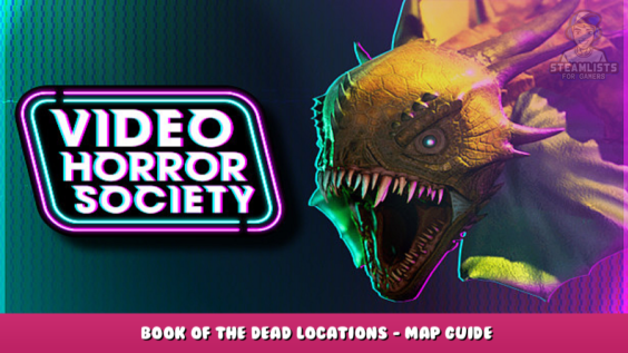 Video Horror Society – Book of the Dead locations – Map guide 1 - steamlists.com
