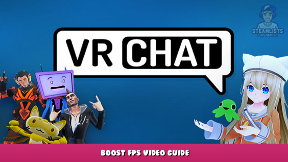 VRChat – Boost FPS Video Guide 1 - steamlists.com