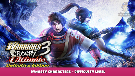 WARRIORS OROCHI 3 Ultimate Definitive Edition – Dynasty Characters – Difficulty Level 1 - steamlists.com