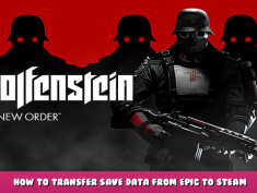 Wolfenstein: The New Order – How to Transfer Save Data from Epic to Steam 1 - steamlists.com