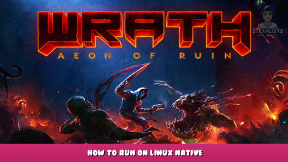 WRATH: Aeon of Ruin – How to run on Linux Native 1 - steamlists.com