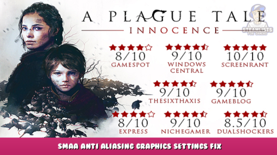 A Plague Tale: Innocence – SMAA Anti Aliasing Graphics Settings Fix 1 - steamlists.com