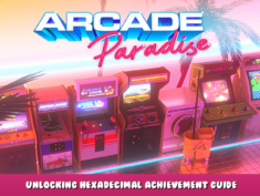 Arcade Paradise – Unlocking Hexadecimal Achievement Guide 1 - steamlists.com