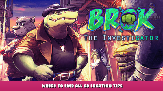 BROK the InvestiGator – Where to Find All Ad Location Tips 1 - steamlists.com