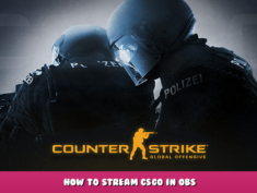 Counter-Strike: Global Offensive – How to Stream CSGO in OBS 1 - steamlists.com