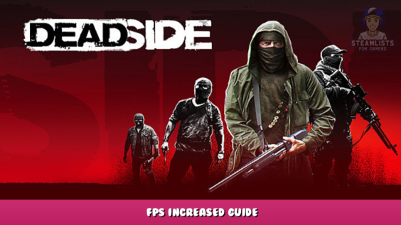 Deadside – FPS Increased Guide 1 - steamlists.com