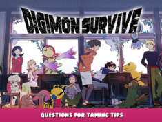Digimon Survive – Questions for Taming Tips 58 - steamlists.com