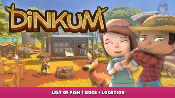 Dinkum – List of Fish & Bugs + Location 1 - steamlists.com