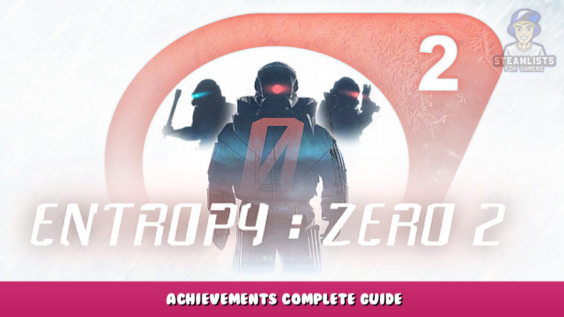 Entropy : Zero 2 – Achievements complete guide 1 - steamlists.com