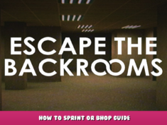 Escape the Backrooms – How to “sprint” or “bhop” without experiencing any loss of stamina on any level 2 - steamlists.com