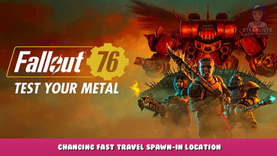 Fallout 76 – Changing fast travel spawn-in location 1 - steamlists.com