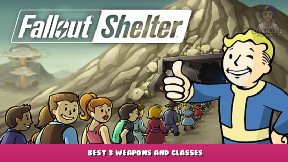 Fallout Shelter – Best 3 Weapons and Classes 1 - steamlists.com