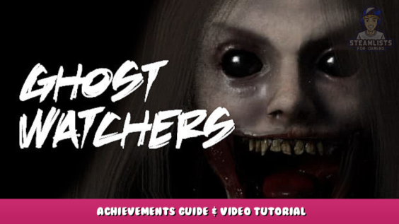 Ghost Watchers – Achievements Guide & Video Tutorial 1 - steamlists.com