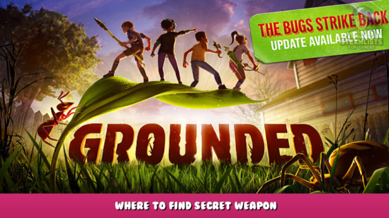 Grounded – Where to Find Secret Weapon 1 - steamlists.com