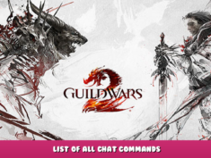 Guild Wars 2 – List of All Chat Commands 1 - steamlists.com