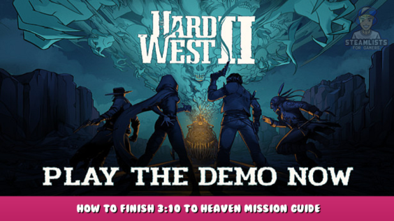 Hard West 2 – How to finish 3:10 To Heaven Mission Guide 3 - steamlists.com