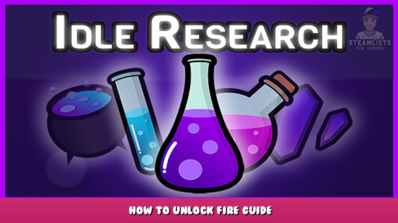 Idle Research – How to unlock fire guide 1 - steamlists.com