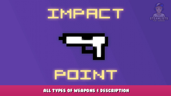 Impact Point – All Types of Weapons & Description 1 - steamlists.com