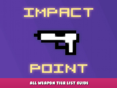 Impact Point – All Weapon Tier List Guide 1 - steamlists.com