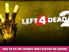 Left 4 Dead 2 – How to fix the crashes while playing or loading 1 - steamlists.com
