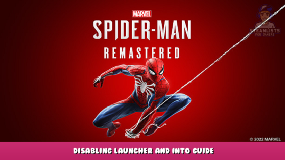 Marvel’s Spider-Man Remastered – Disabling Launcher and Into Guide 1 - steamlists.com