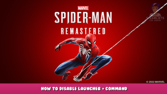 Marvel’s Spider-Man Remastered – How to Disable Launcher + Command 1 - steamlists.com