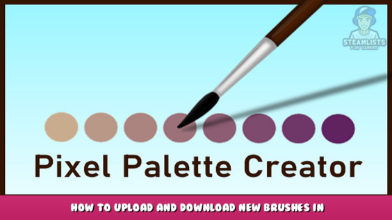 Pixel Palette Creator – How to Upload and Download New Brushes in Workshop 1 - steamlists.com