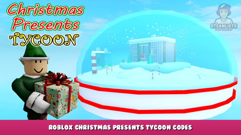 Roblox - Christmas Presents Tycoon Codes (January 2023) - Steam Lists
