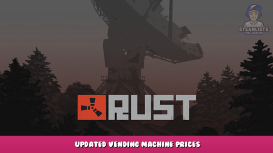 Rust – Updated Vending Machine Prices 1 - steamlists.com