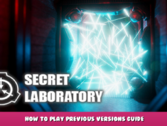 SCP: Secret Laboratory – How to Play Previous Versions Guide 1 - steamlists.com