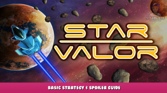 Star Valor – Basic Strategy & Spoiler Guide 1 - steamlists.com