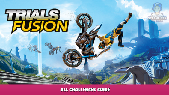 Trials Fusion – All Challenges Guide 1 - steamlists.com