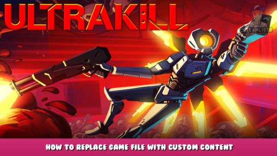 ULTRAKILL – How to replace game file with custom content 1 - steamlists.com