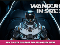 Wandering in space – How to Pick up props and add oxygen guide 1 - steamlists.com