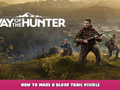 Way of the Hunter – How to Make a Blood Trail Visible 1 - steamlists.com