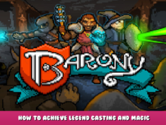 Barony – How to Achieve Legend Casting and Magic 1 - steamlists.com