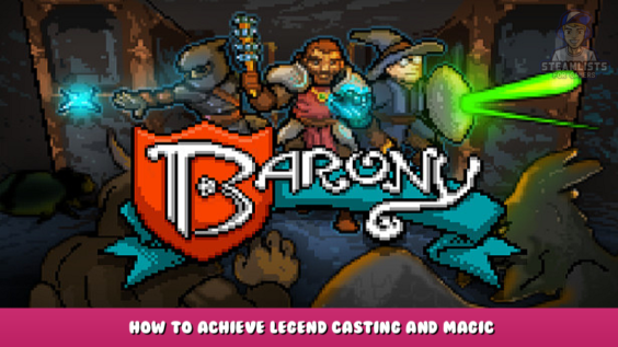 Barony – How to Achieve Legend Casting and Magic 1 - steamlists.com