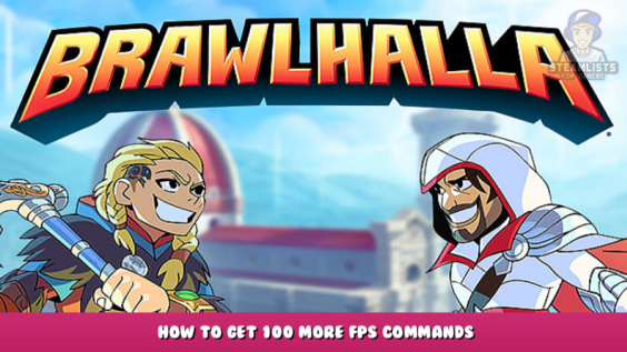 Brawlhalla – How to get 100 more fps commands 1 - steamlists.com