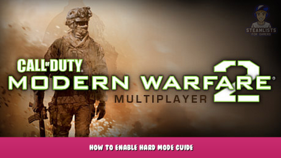 Call of Duty: Modern Warfare 2 (2009) – Multiplayer – How to Enable Hard Mode Guide 1 - steamlists.com