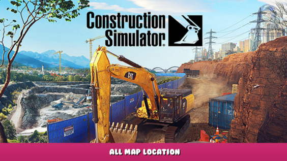 Construction Simulator – All Map Location 1 - steamlists.com