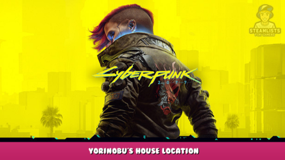Cyberpunk 2077 – Yorinobu’s House Location 1 - steamlists.com
